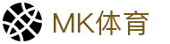 MK体育（中国）官方主页 - 网页版24小时体育直播间